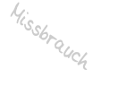 Missbrauch